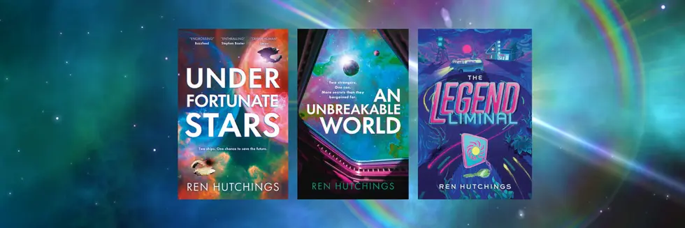 Three books by Ren Hutchings: Under Fortunate Stars, An Unbreakable World, and The Legend Liminal